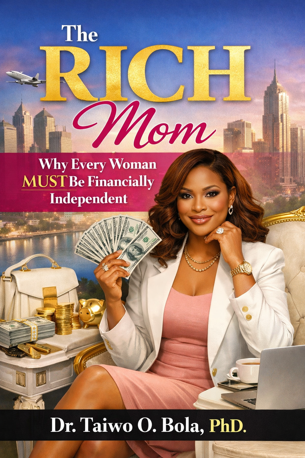 The RICH Mom: Why Every Woman MUST Be Financially Independent