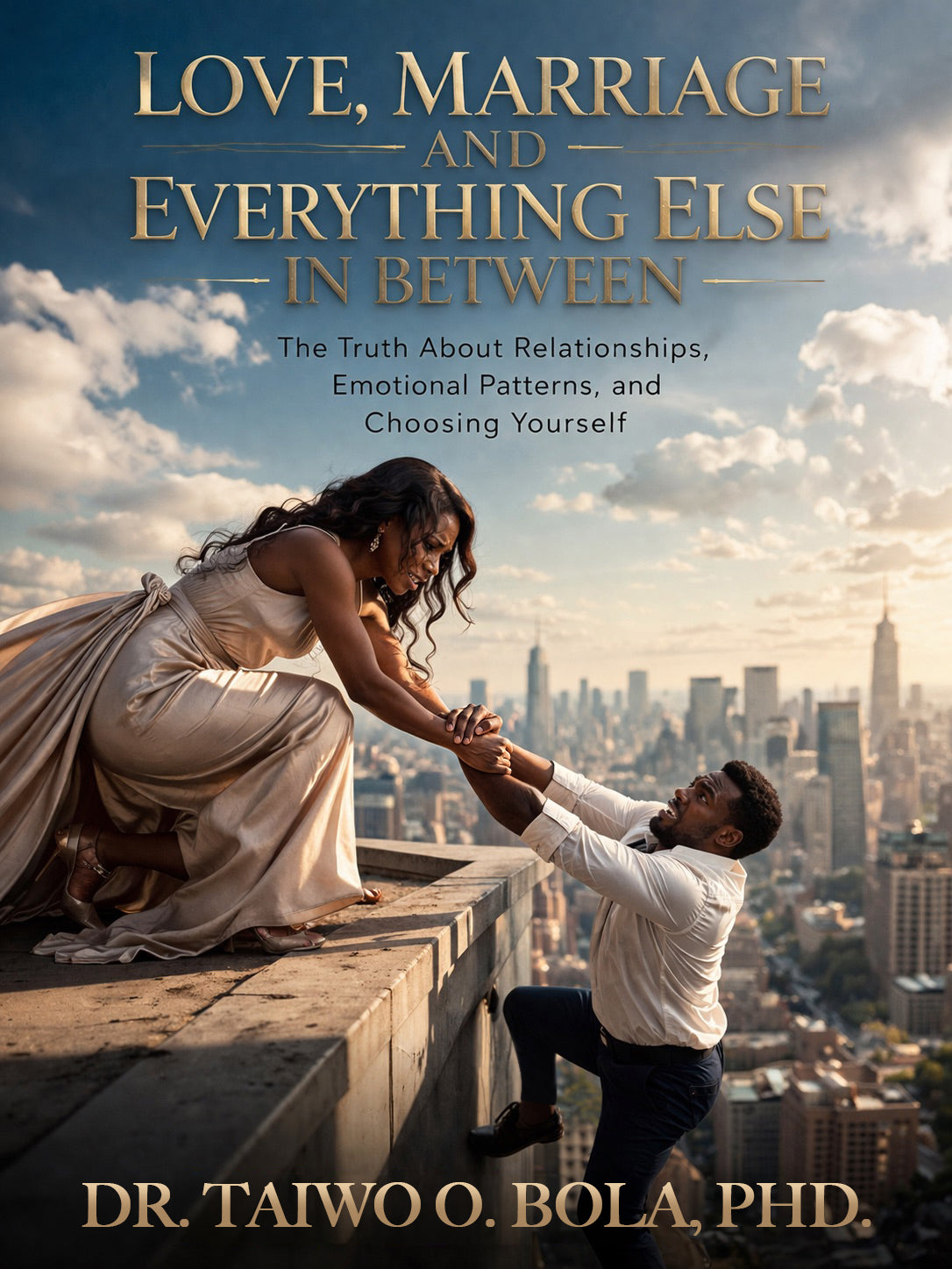 Love, Marriage, and Everything Else In Between: The Truth About Relationships, Emotional Patterns, and Choosing Yourself